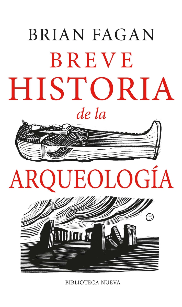 Breve historia de la arqueología–Brian Fagan europa Europa: una historia natural – Tim Flannery Breve historia de la arqueologia